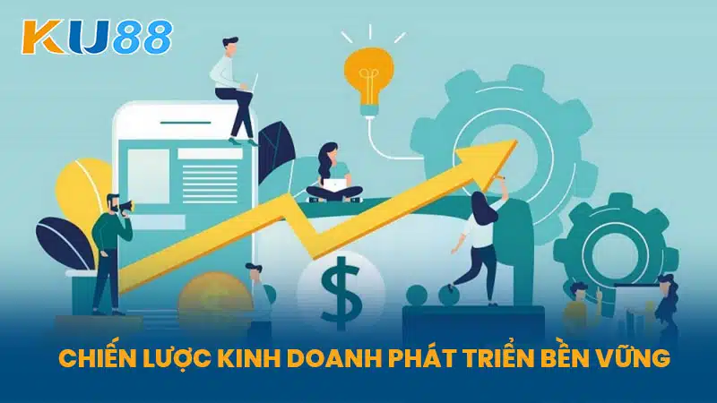 Chiến Lược Kinh Doanh Phát Triển Bền Vững