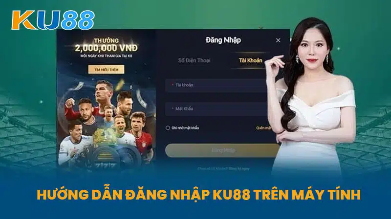 Hướng dẫn Đăng Nhập KU88 trên máy tính