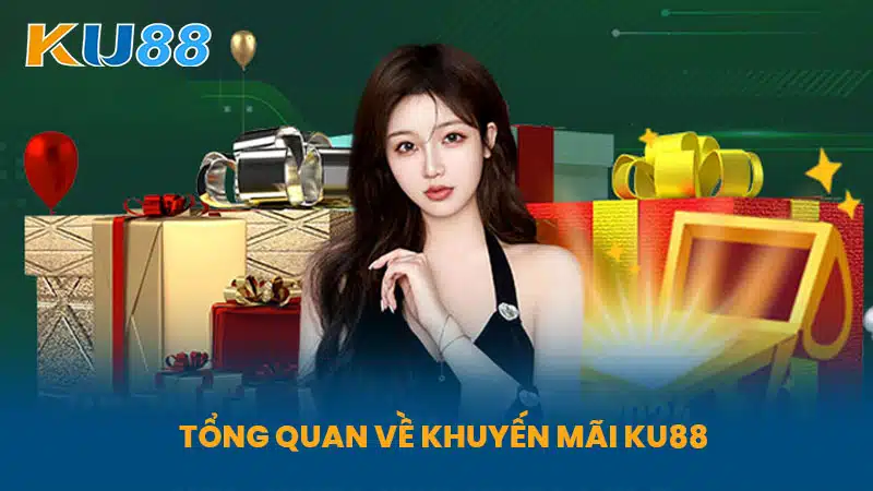 Tổng Quan Về Khuyến Mãi KU88