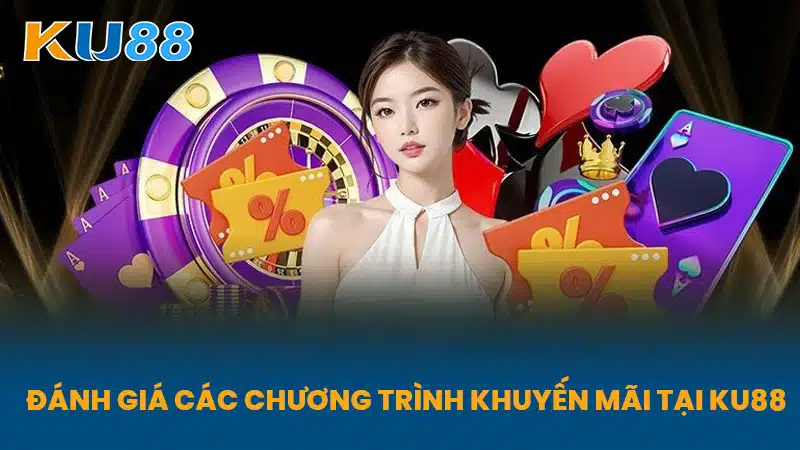 Đánh Giá Các Chương Trình Khuyến Mãi Tại KU88