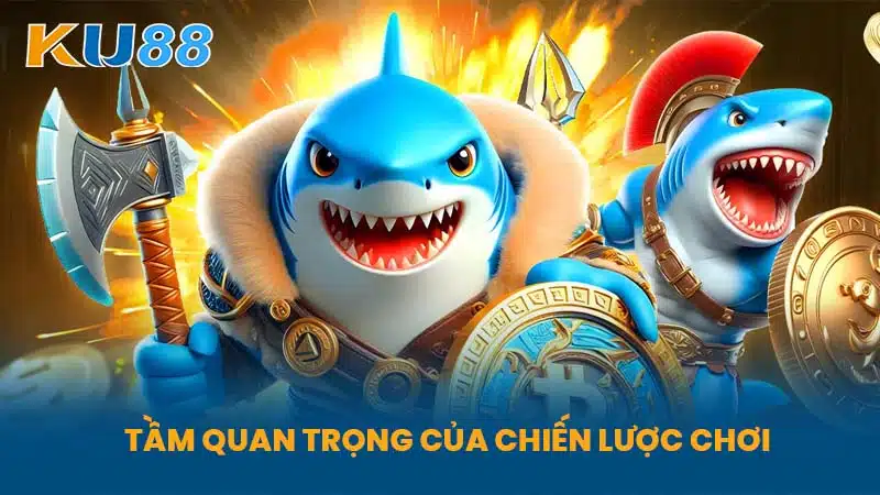 Tầm Quan Trọng Của Chiến Lược Chơi