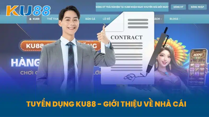 Tuyển Dụng KU88 - Giới thiệu Về Nhà Cái