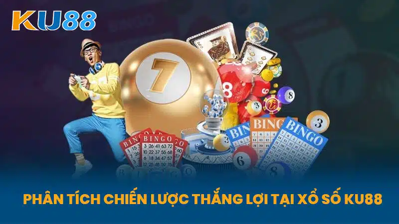 Phân Tích Chiến Lược Thắng Lợi Tại Xổ Số KU88